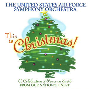 Christmas Orchestral Music - This Is Christmas! (United States Air Force Symphony)