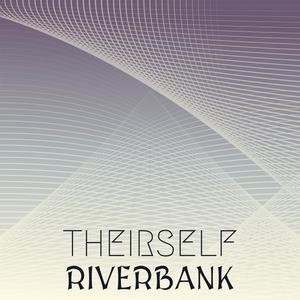 Theirself Riverbank