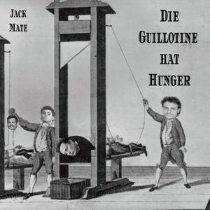 Die Guillotine hat Hunger (Explicit)