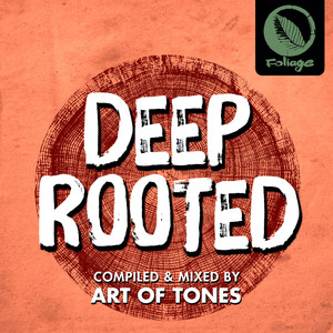 Deep Rooted (Compiled & Mixed by Art Of Tones)