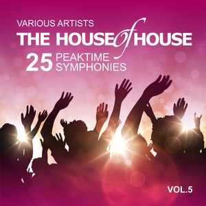 The House of House (25 Peaktime Symphonies), Vol. 5