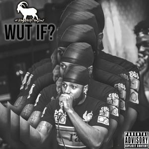 WUT IF? (feat. King EeSy) (Explicit)