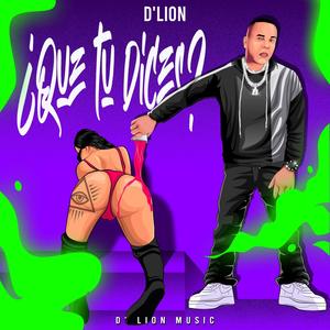 D'Lion - Que Tu Dices