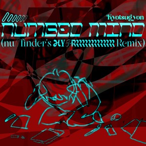 NUMBED MIND (nu//finder's HYPRRRRRRRR Remix)