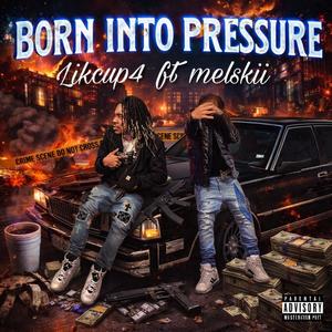 Born into pressure (feat. Melski) (Explicit)