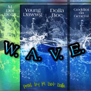 W.AV.E. (feat. Young Dawwg, Dolla Boe & Goddiot Da General) [Explicit]