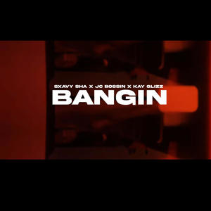 BANGIN (feat. Jc Bossin & Kay Glizz) [Explicit]