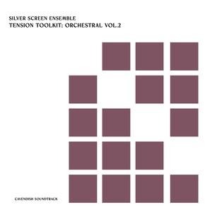 Cavendish Soundtrack presents Silver Screen Ensemble: Tension Toolkit - Orchestral, Vol. 2