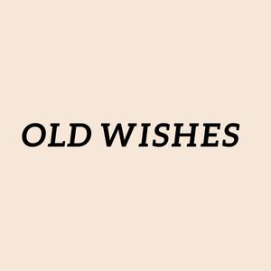 OLD WISHES
