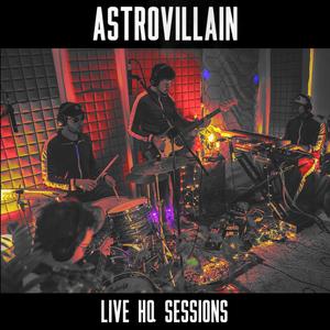 AstroVillain: Live HQ Sessions