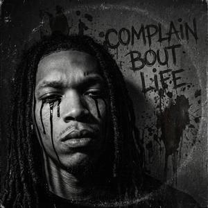 Complain 'bout Life (Explicit)