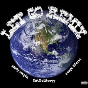 Let Go (feat. DatBoiJoey & $waye 2Turnt) [Remix] [Explicit]