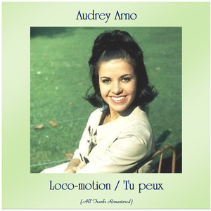 Loco-motion / Tu peux (All Tracks Remastered)