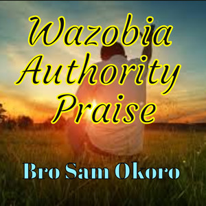 Wazobia Authority Praise