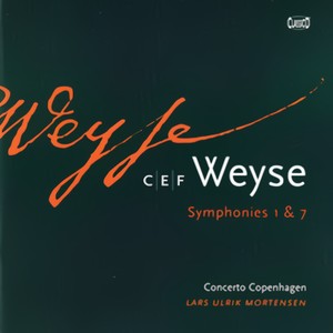 Cristoph Ernst Friedrich Weyse Symphonies 1 & 7