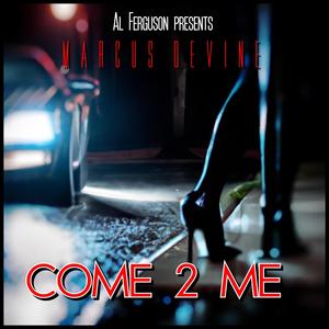 Come 2 Me (feat. Marcus Devine)