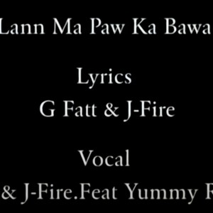 Lan Ma Paw Ka Bawa(feat. G Fatt & Yummy Rookie)