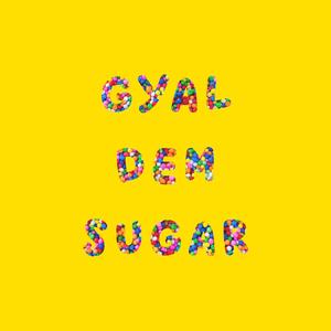 Gyal Dem Sugar