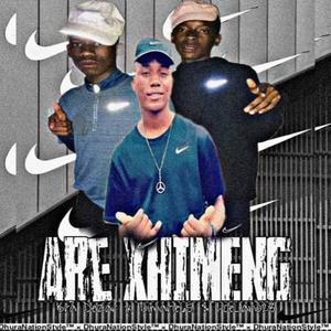 Are Xhimeng (feat. Dimarie.65 & Bra Dezar)