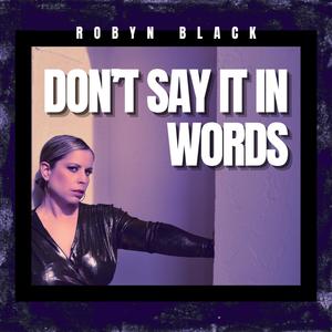 Don't Say It In Words