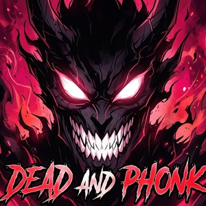 DEAD AND PHONK