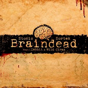 Braindead (feat. Sortek, Debbit & Wild Ciraz) (Explicit)