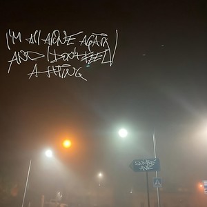 I'm All Alove Again and I Don't Feel Alive