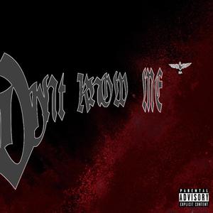 Dont Know me (feat. SCAR WRLD) [Explicit]