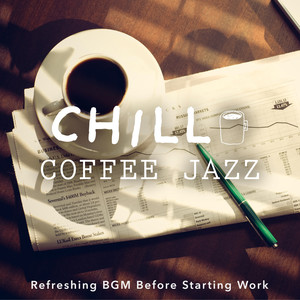 Chill Coffee Jazz: Refreshing BGM Before Starting Work