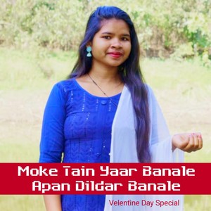 Moke Tain Yaar Banale Apan Dildar Banale