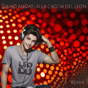 Siamo andati alla caccia del leon (Remix)