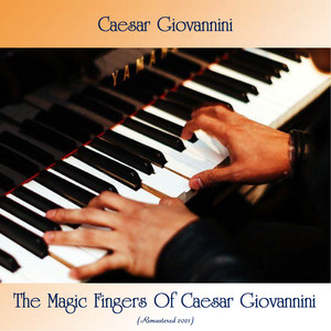 The Magic Fingers of Caesar Giovannini (Remastered 2021)