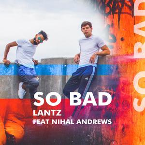 So Bad(feat. Nihal Andrews)