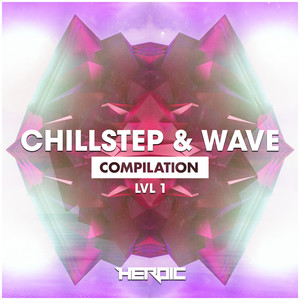 Chillstep & Wave (LVL1) (Continuous Mix)