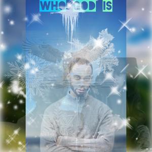Who God Is (feat. Deejay Wells)