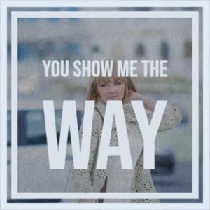 You Show Me the Way