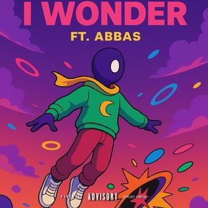 I wonder (feat. Abbas) (Explicit)