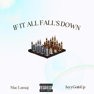 IF IT ALL FALLS DOWN (feat. JayGoinUp) (Explicit)