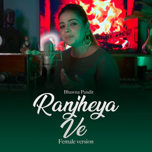 Ranjheya Ve (Female Version)