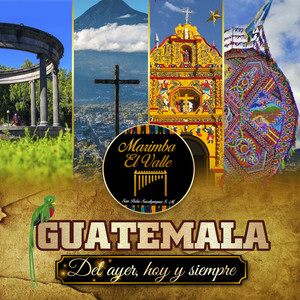 Guatemala del Ayer, Hoy y Siempre