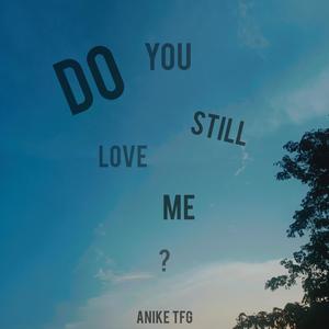 Do you still love me? (freestyle) [Explicit]