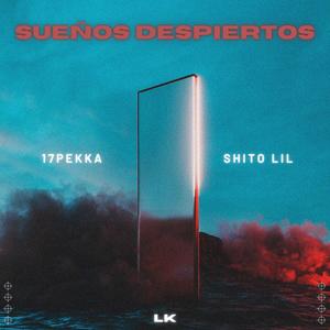 SUEÑOS DESPIERTOS (feat. Shito Lil & Blue 21) (Explicit)