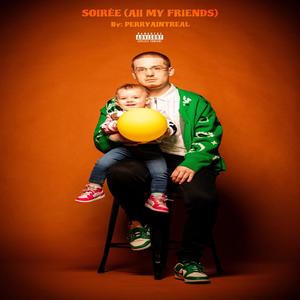 Soiree (All My Friends) [Explicit]