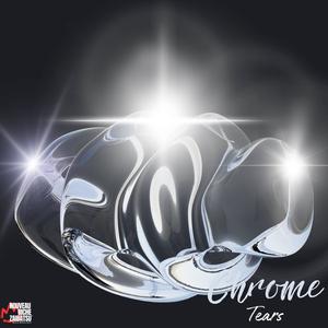 Chrome Tears (Explicit)