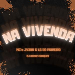 E´Na Vivenda (feat. MC Jvzzin & Mc Lg do primeiro) (Explicit)