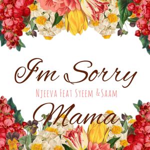 I'm Sorry Mama(feat. Syeem & Saam)