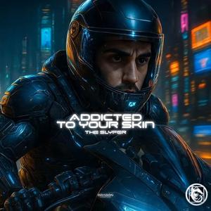 Addicted to your skin (feat. The Slyfer) (Explicit)