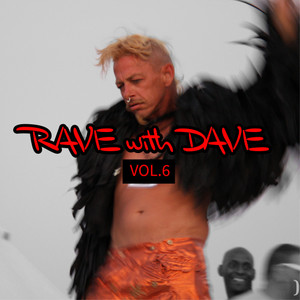 RAVE with DAVE, Vol. 6