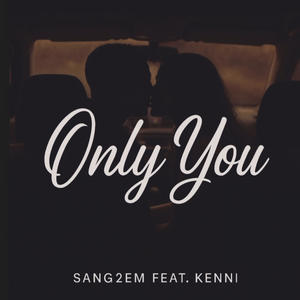 Only You (feat. Kenni) [Explicit]
