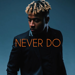 Never Do (Explicit)